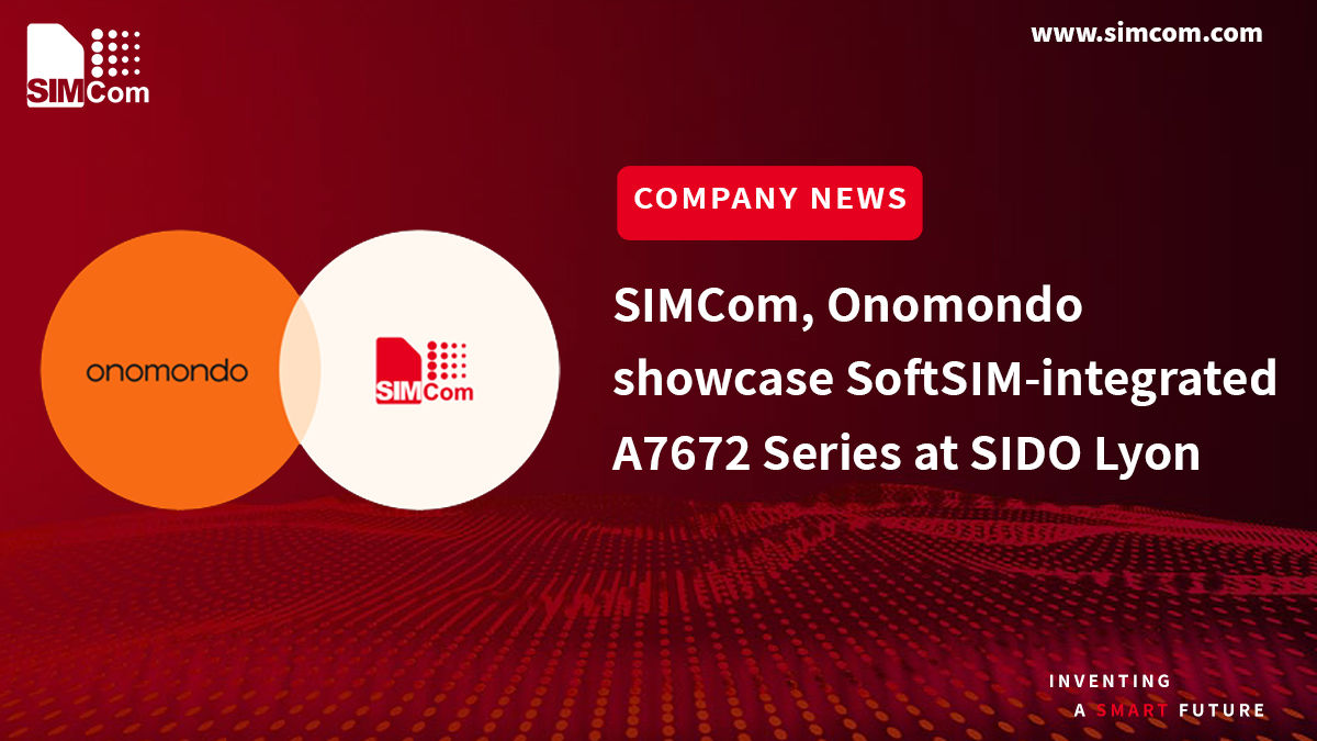 SIMCom, Onomondo showcase SoftSIM-integrated A7672 Series at SIDO Lyon
